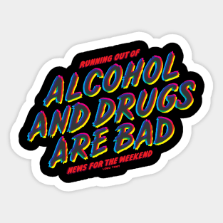 ALCOHOL AND DRUGS ARE BAD by Lobo Tomy Sticker